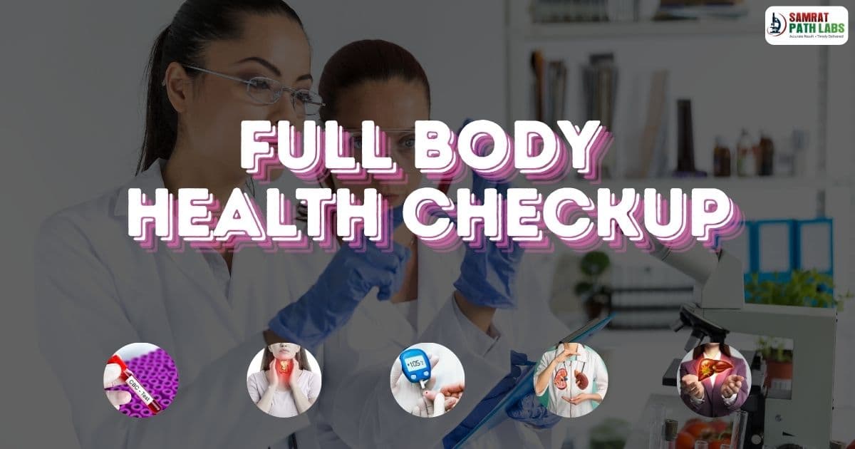Full Body Health Checkup at Samrat Path Labs Lucknow - Comprehensive Health Screening with 80+ Tests